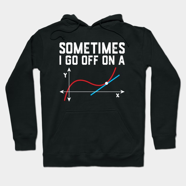 Sometimes i go off on a tangent math saying Hoodie by ChrifBouglas